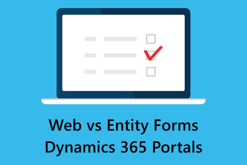 What's the difference between Entity Forms and Web Forms in Dynamics 365?
